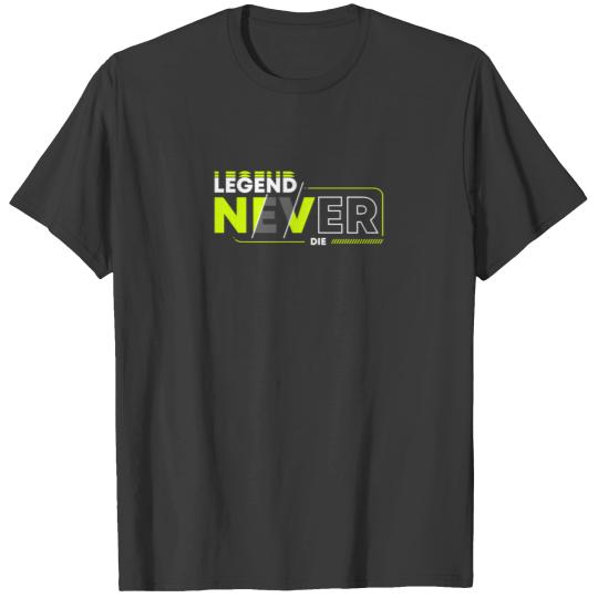 Quotes Legends Never Die T-shirt