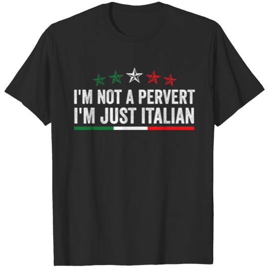Discover im not a pervert im just italian humor italian T-shirt