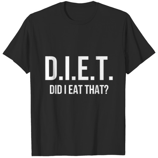 Discover DIET Did I eat that T-shirt