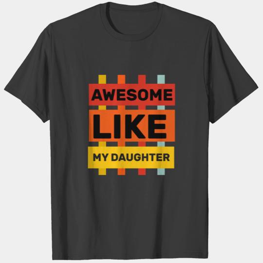 Awesome Like My Daughter T-shirt