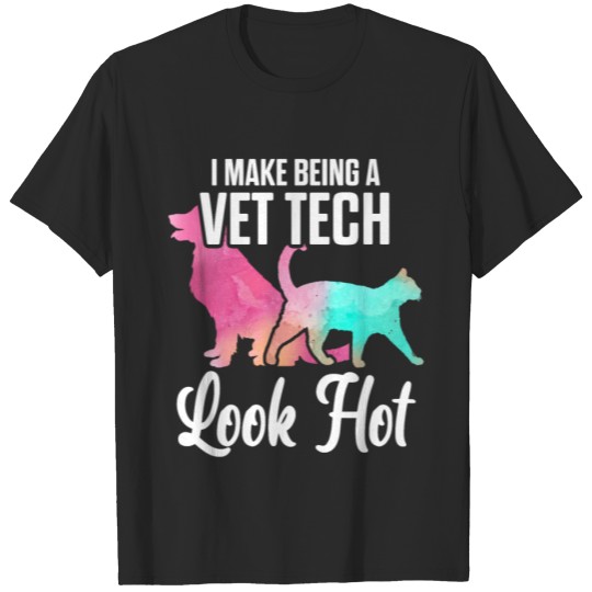 Discover Vet Tech Look Hot Funny Veterinary Technician T-shirt