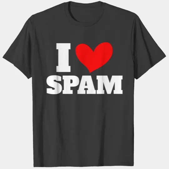 I Heart Love Spam Canned Cooked Pork Food Spam T-shirt