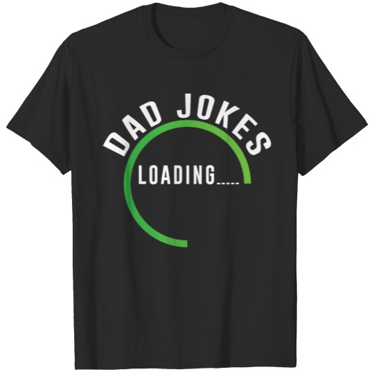 Dad Joke Loading | Funny Father Grandpa Daddy T-shirt