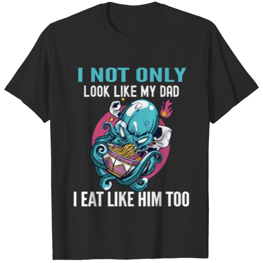 Discover Look Like Dad - Eat Like Dad Family Resemblance T-shirt