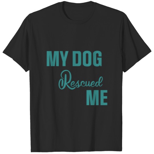 Discover My Dog Rescued Me Dog Paw T-shirt