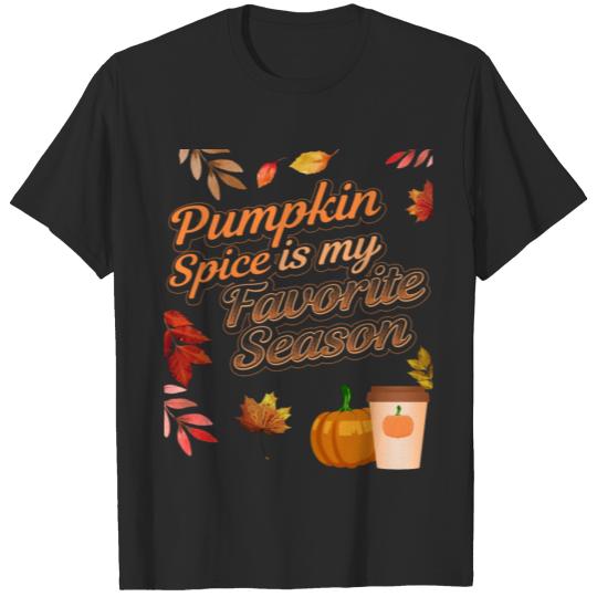 Discover Pumpkin Spice is my Favorite Season Fall Autumn T-shirt