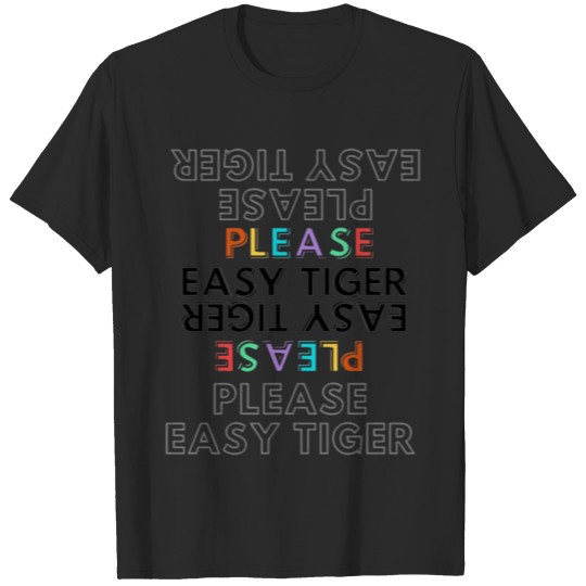 Discover PLEASE EASY TIGER T-shirt