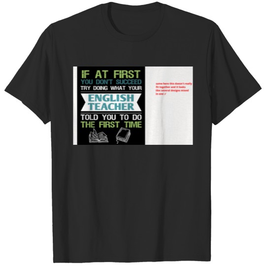 If At First You Don't Succeed Ask Your English Tea T-shirt