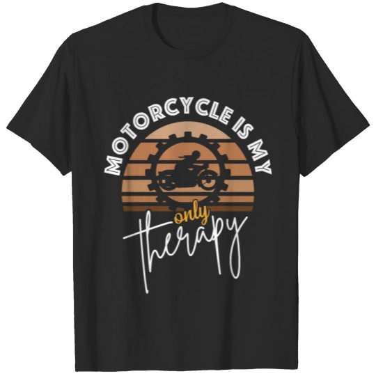 Discover motorcycle is my only therapy T-shirt