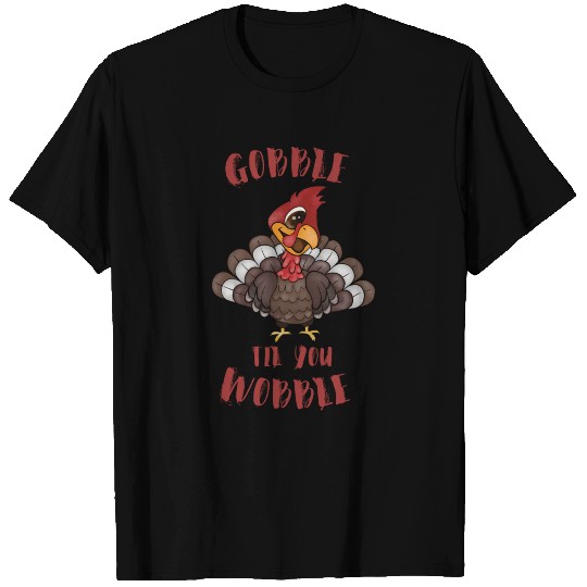 Gobble Til You Wobble Gift For Thanksgiving T-shirt