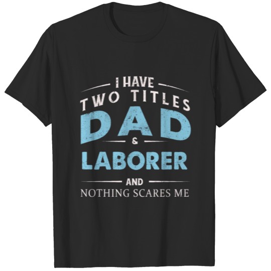 Discover Scares Two Titles Dad Laborer Fathers Day 2022 T-shirt