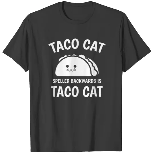 Taco Cat spelled backward is taco cat T-shirt