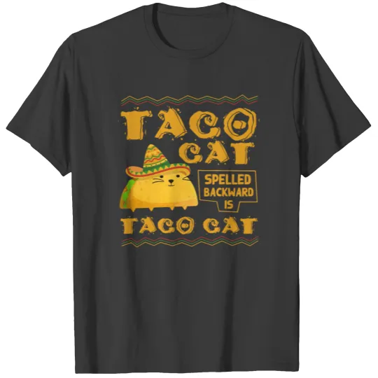 Taco Cat spelled backward is taco cat T-shirt