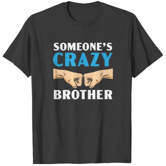 Someone's Crazy Brother Best Bro Ever Brotherhood T-shirt