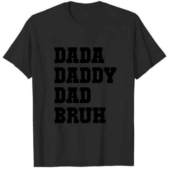 Discover Dada Daddy Dad Bruh, Father's Day T-shirt