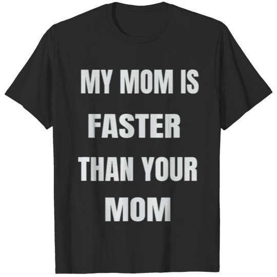 Discover my mom is faster than your mom T-shirt