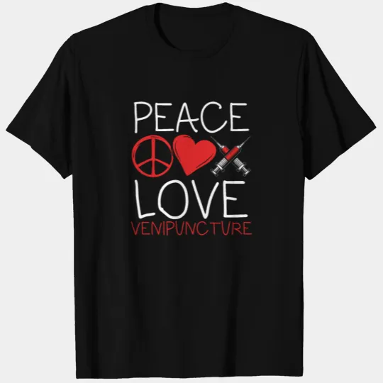 Peace Love Venipuncture Phlebotomist Syringe T-shirt