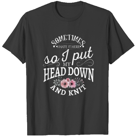 Sometimes I hate it here so I put my head down and T-shirt
