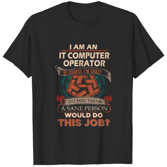 Discover It Computer Operator T Shirt - Sane Person Gift It T-shirt