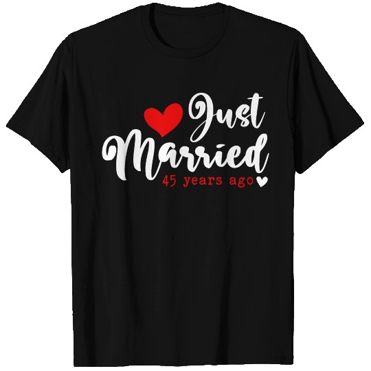 Just Married 45 Years Ago 45th Wedding Anniversary T-shirt