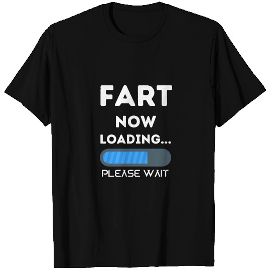 Fart Now Loading Please Wait Funny Dad Joke Humor T-shirt