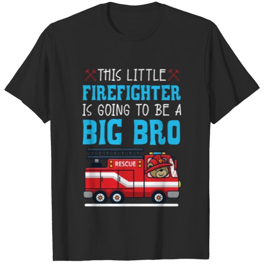 Discover This Little Firefighter Is Going To Be A Big Bro T-shirt