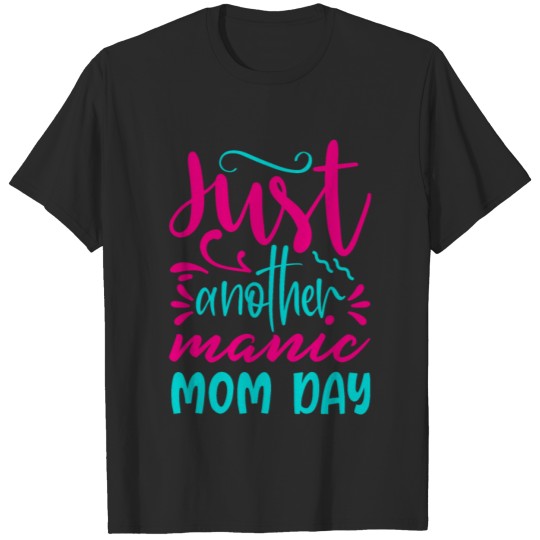 Discover just another manic mom day T shirt T-shirt