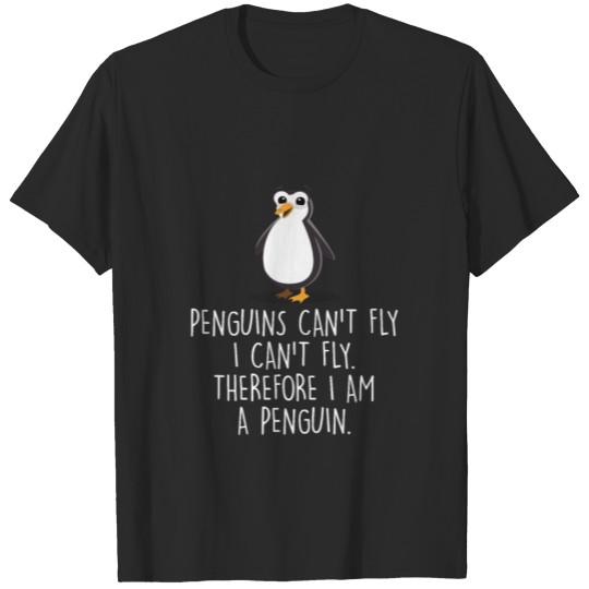 Discover Penguins Can't Fly Therefore I Am A Penguin T-shirt