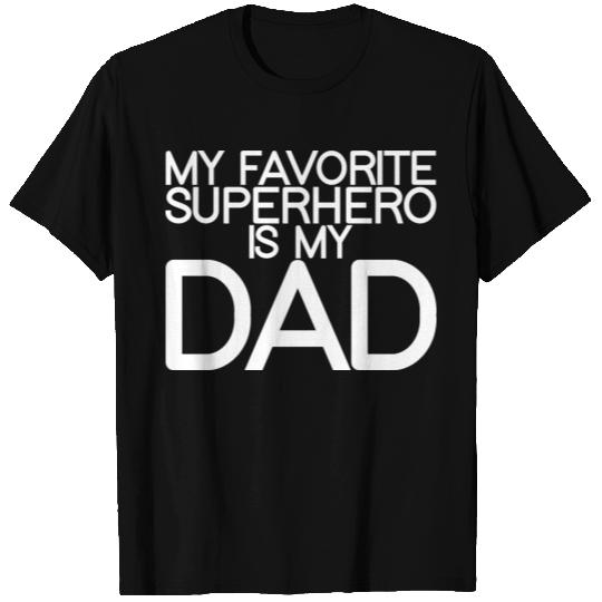 My Favorite Superhero Is My Dad 4 T-shirt
