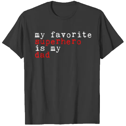 My Favorite Superhero Is My Dad 7 T-shirt