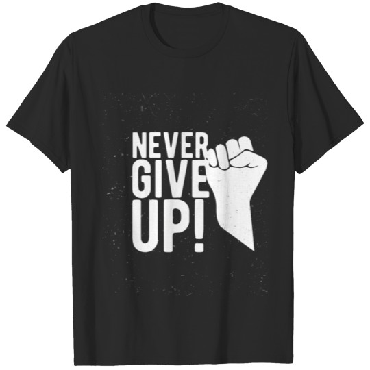Discover Never Give Up T-shirt T-shirt