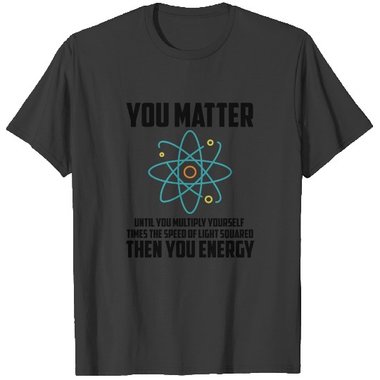 You Matter Until You Multiply Yourself Teacher Tea T-shirt