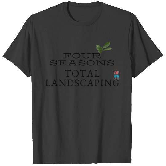 Four Seasons Total Landscaping T-shirt