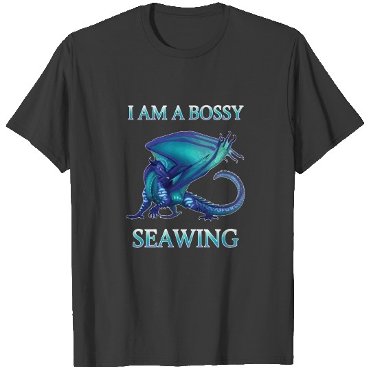 Wings of fire i am bossy seawing T-shirt