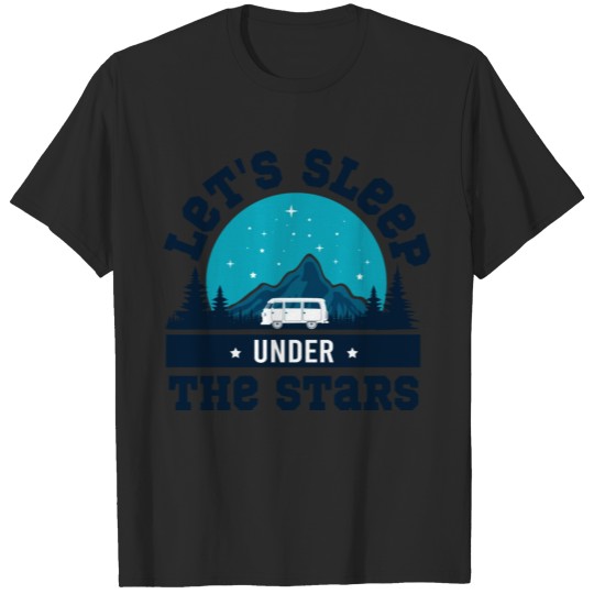 Let's Sleep Under The Stars T-shirt