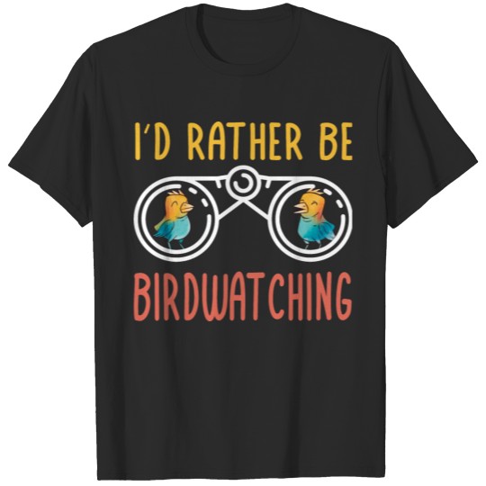 Discover Would now rather watch birds ornithology T-shirt