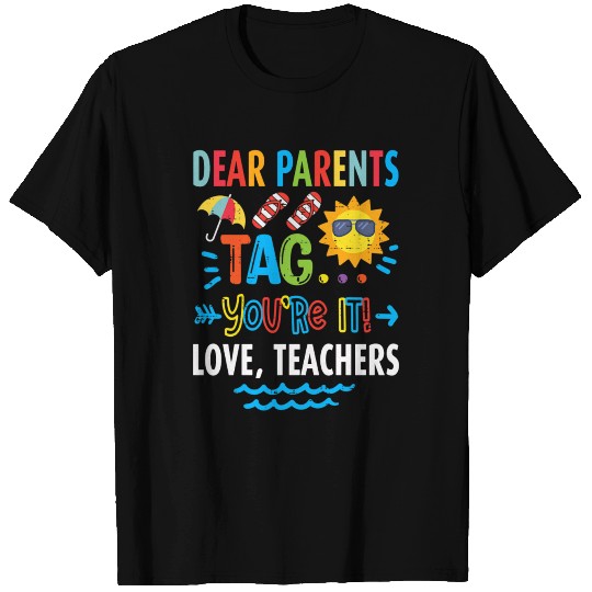 Funny Dear Parents Tag You're It Love Teacher T-shirt