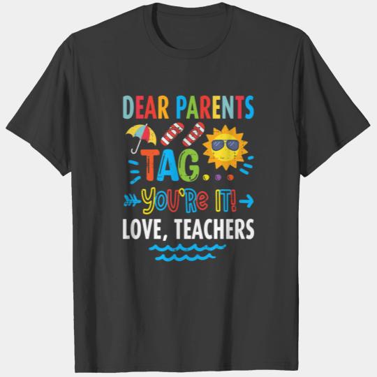 Funny Dear Parents Tag You're It Love Teacher T-shirt