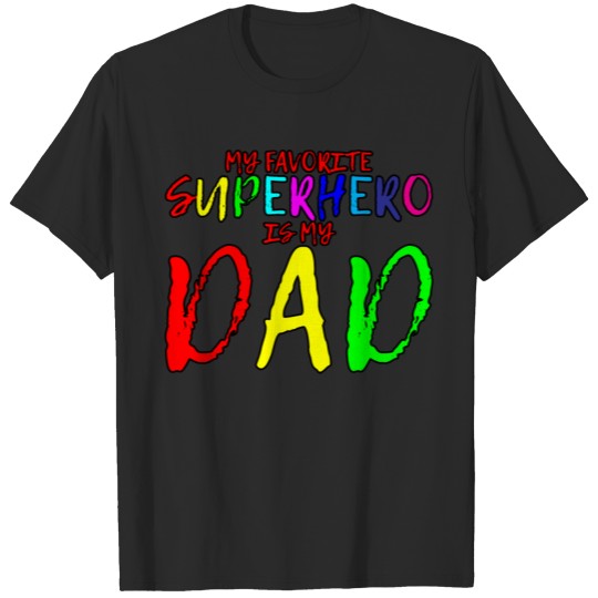 Discover My Favorite Superhero Is My Dad 6 T-shirt