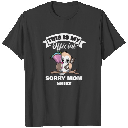 Mother's Day Owl Sorry Mom This Is My Official T-shirt