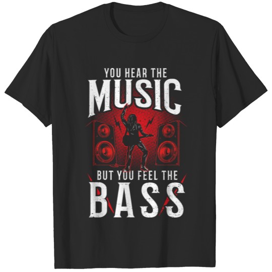Discover You Hear the Music But You Feel the Bass - Guitar T-shirt