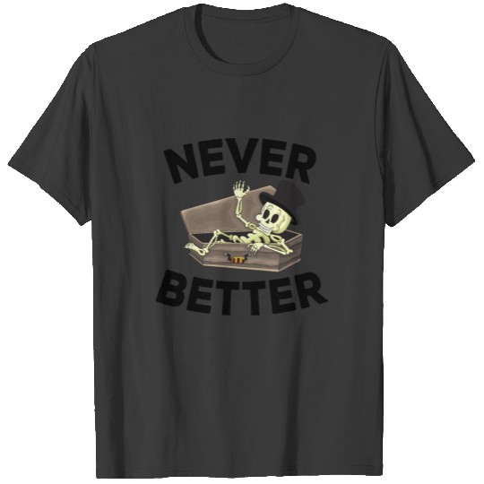 Never Better Skeleton Women Skull Graphic T-shirt