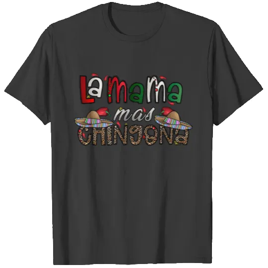 La Mama Mas Chingona T-shirt