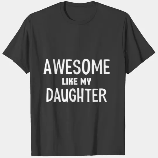 Awesome Like My Daughter T-shirt