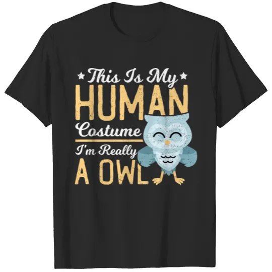 Discover This is My Human Costume I'm Really a OWL - Bird T-shirt