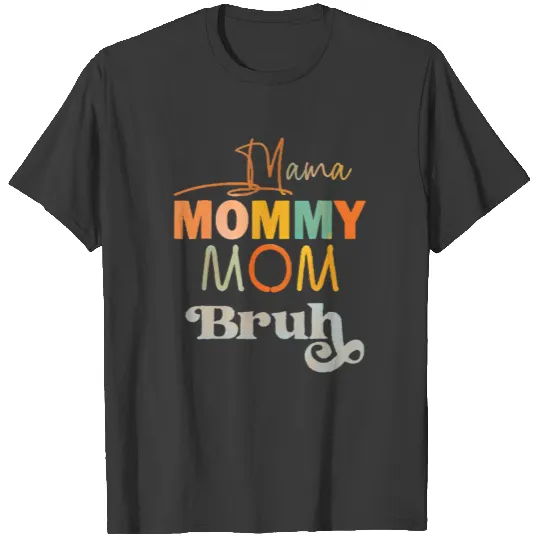 Mama Mommy Mom Bruh Colforful T-shirt