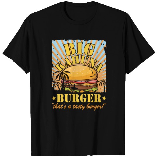 Big Kahuna Burger - That's A Tasty Burger T-shirt