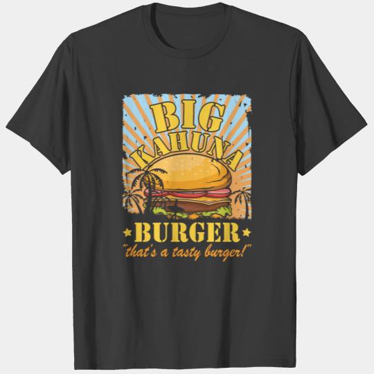 Big Kahuna Burger - That's A Tasty Burger T-shirt