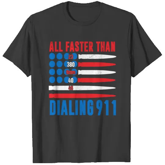 All Faster Than Dialing 911 Funny 4th Of July 2nd T-shirt