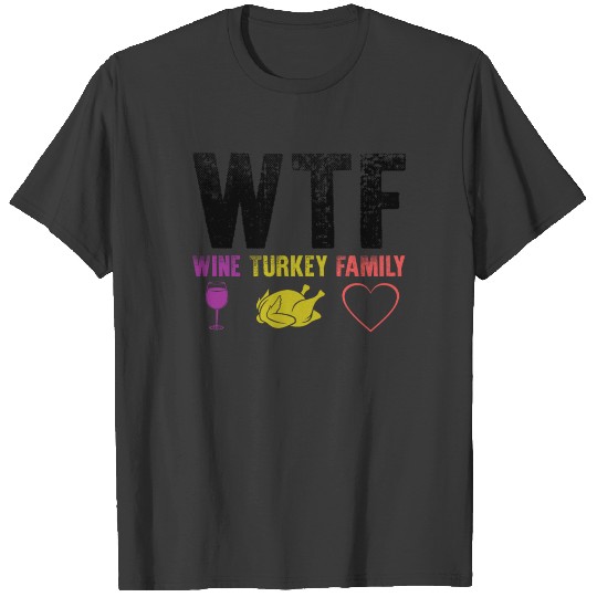 Thanksgiving Women's Shirt Wine Turkey Family WTF T-shirt